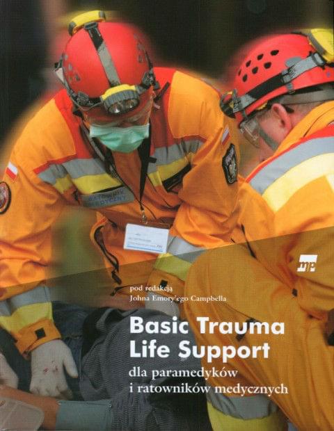 Basic Trauma Life Support dla paramedyków i ratowników medycznych Basic Trauma Life Support dla paramedyków i ratowników medycznych